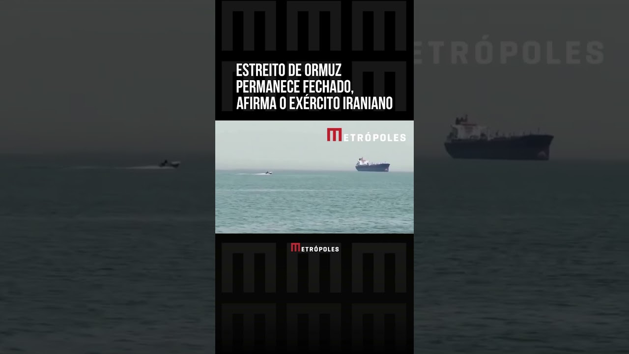 Estreito de Ormuz permanece fechado, afirma exército iraniano