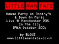 little man tate - house party at boothy's & down on marie at manchester 235live - in the city 2006.
tater stage invasion!!