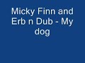 micky finn and erb n dub - my dog