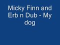 micky finn and erb n dub - my dog