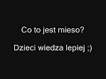 Co to jest mieso?Dzieci wiedza lepiej [www.videoshock.pl]