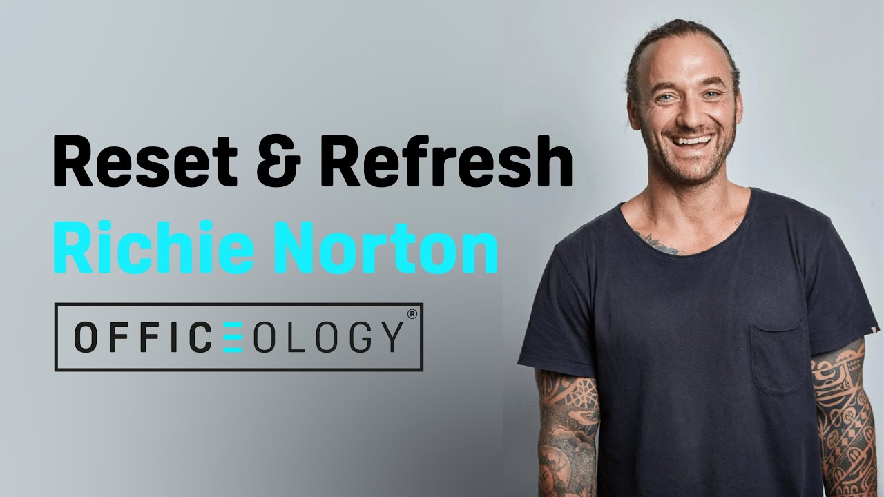 How to Reset and Refresh! feat. Richie Norton