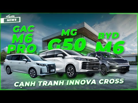 TOP 3 MPV ra mắt tháng 10 cạnh tranh Innova Cross: MG G50, BYD M6, GAC M6 Pro !