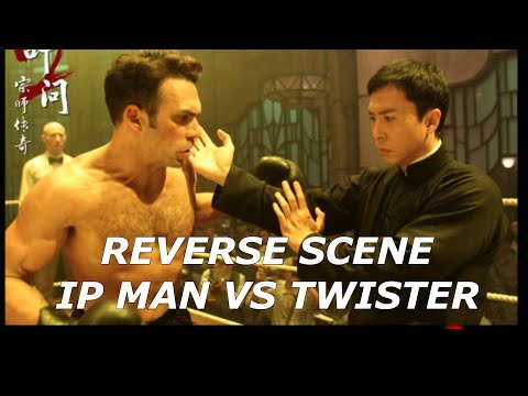 IP MAN VS TWISTER (REVERSE FIGHT SCENE)