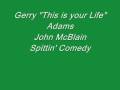 Gerry This is your Life Adams - Spittin' Comedy