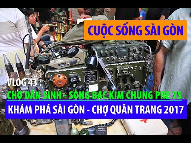 [KHÁM PHÁ SÀI GÒN] CHỢ DÂN SINH - CHỢ QUÂN TRANG KÍNH THƯA CÁC LOẠI NGŨ KIM 2017