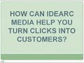 How can Idearc Media help you turn clicks into customers?