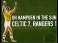 Hampden In The Sun . Celtic 7 And the Rangers 1