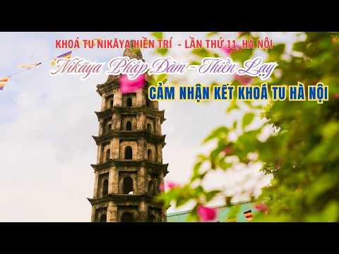 NIKAYA Pháp Đàm - THIỀN LẠY & Cảm Nhận Kết Khoá Tu Hà Nội