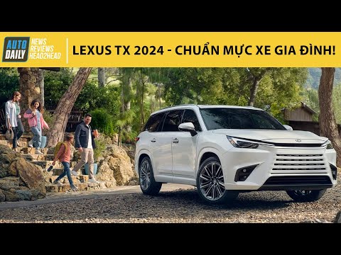 Lexus TX 2024 - Chuẩn mực xe gia đình hạng sang, về Việt Nam chắc chắn HOT! |Autodaily.vn|