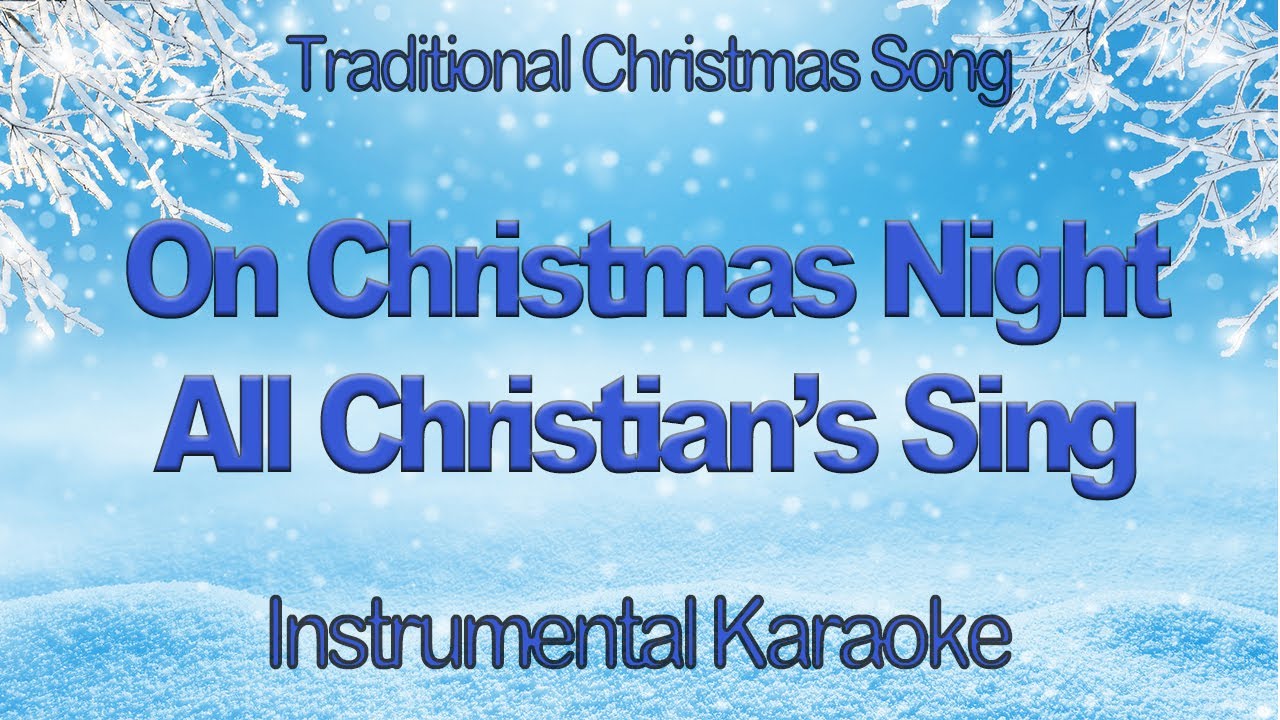 On Christmas' Night All Christian's Sing - Sussex Carol Instrumental Karaoke with Lyrics