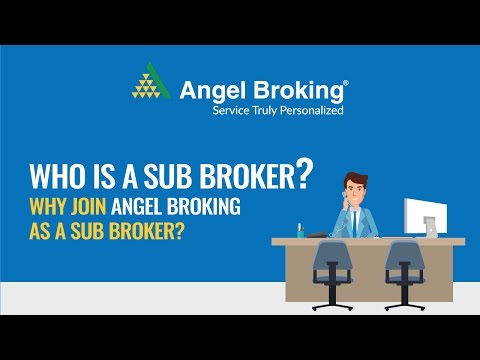 Angel Broking explains, who is a Sub Broker?