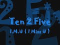 Ten2Five - I.M.U.wmv