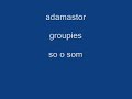 adamastor - groupies