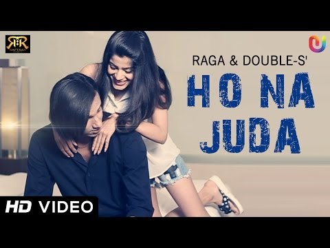 D18 | Ho Na Juda - Raga & Double S | Raftaar Records | Hindi Sad Romantic New Songs 2014