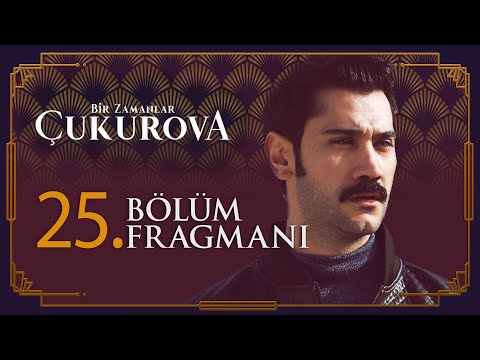 Bir Zamanlar Çukurova 25. Bölüm Fragmanı                                                                                                                                                                                                                  