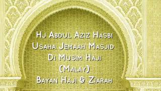 Hj Abdul Aziz Hasbi - Maksud Dan Hakikat Haji, Bayan Untuk Bakal Haji 2011 (Malay)