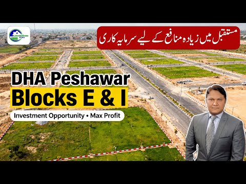 DHA Peshawar Block E & I – Investment Opportunities & Price Comparison