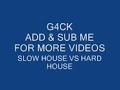 Slow House VS Hardcore House