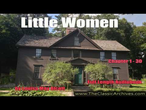 Little Women, by Louisa May Alcott, Chapter 1 - 30, Full Length Audiobook