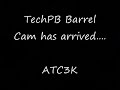 Testing the TechPB Barrel Cam... Testing the TechPB Barrel Cam...