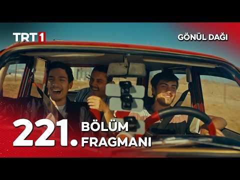 Gönül Dağı 221. Bölüm Fragmanı                                                                                                                                                                                                                            