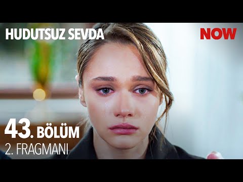 Hudutsuz Sevda 43. Bölüm 2. Fragmanı                                                                                                                                                                                                                      