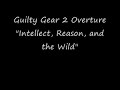 Guilty Gear 2 Overture Intellect, Reason, and the Wild