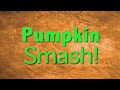 Pumpkin Smash!