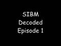 SIBM Decoded-Episode 1.wmv