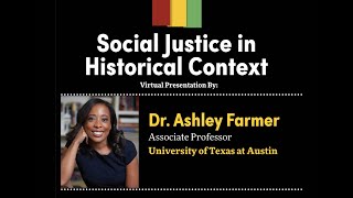 Social Justice in Historical Context presentation by Ashley Farmer.