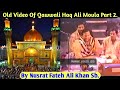 HAQ ALI MOULA BY NUSRAT FATEH ALI KHAN PART 2