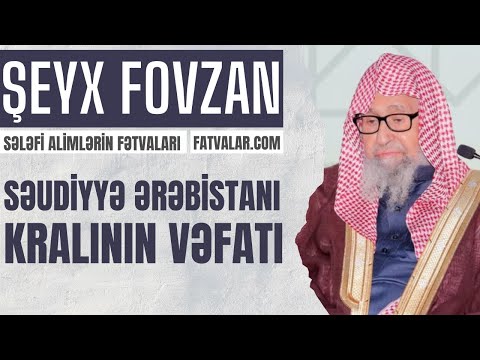 Şeyx Fovzan - Səudiyyə Ərəbistanı kralının vəfatı (23 Yanvar 2015) Şeyx Fovzan - Səudiyyə Ərəbistanı kralının vəfatı (23 Yanvar 2015)
