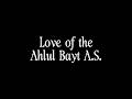 Shia - Love of the Ahlul Bayt A.S.