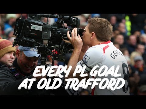 Video: Every Liverpool Premier League goal at Old Trafford | Torres, Gerrard and much more