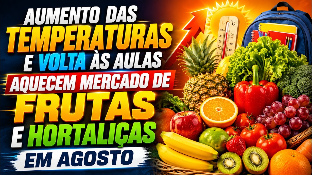 Aumento das temperaturas e volta às aulas aquecem mercado de frutas e hortaliças em agosto.