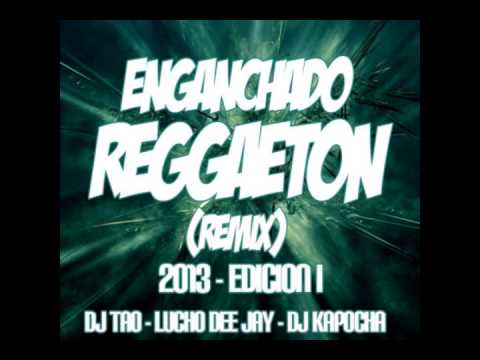 Reggaeton - ENGANCHADO (REGGAETON REMIX) 2013 - EDICION I - DJ TAO, LUCHO DEE JAY, DJ KAPOCHA LISTA DE TEMAS : 01 - PERROS SALVAJES - DADDY YANKEE - DJ KAPOCHA 02 - TITE...