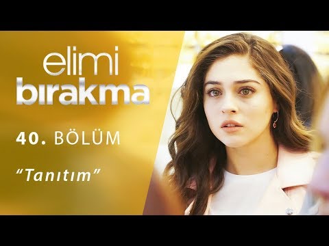 Elimi Bırakma 40. Bölüm Fragmanı                                                                                                                                                                                                                          