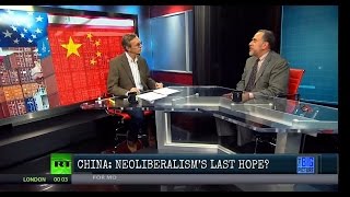 China - Neoliberalism's Last Hope?