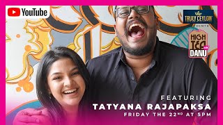 High Tea with Danu Featuring Tatyana Rajapaksa Tra