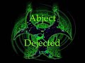 Abject - Dejected Abject - Dejected