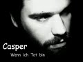 Ich+ich - Wenn Ich tot bin ( Casper )