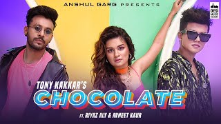 Chocolate - @TonyKakkar  ft Riyaz Aly & Avneet