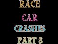 race car crashes part 3