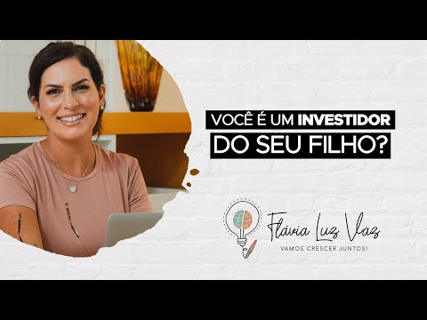 Você é um INVESTIDOR do seu filho?