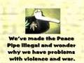 PEACE-PIPES---USA-HEMP-MUSEUM---LOVE-WARRIORS-TUCK-AND-PATTI