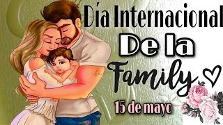 15 de Mayo - Día Internacional de la Familia 15 de Mayo