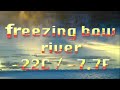 freezing bow river -22C