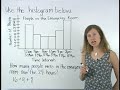 Access full lesson containing this video at: http://www.yourteacher.com/prealgebra/histogram.php Students learn that a histogram is a type of bar graph that shows the frequency of data in various intervals (such as the number of residents in a given neighborhood that are age 21-30, age 31-40, and so on).  Note that the difference between a histogram and a bar graph is that in a histogram, the data is organized into intervals.  Students are then asked to create histograms using given data, and answer questions based on given histograms.
