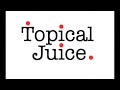 Topical Juice - 7th Dec - Part 3